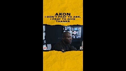 @akon I don’t pray to ask, I pray to give thanks