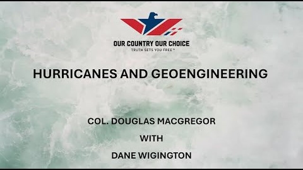 Hurricanes & Geoengineering! Douglas McGregor & Dane Wigington