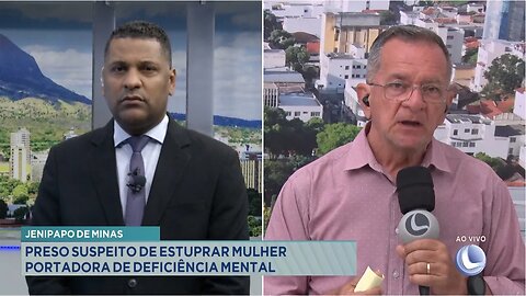 Jenipapo de Minas: Preso Suspeito de Estuprar Mulher Portadora de Deficiência Mental.