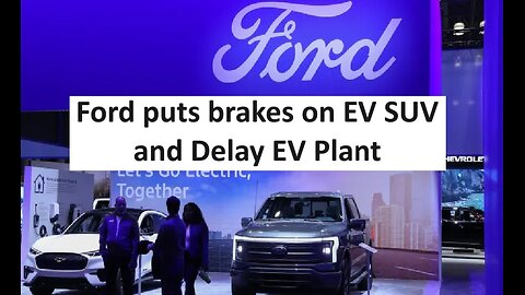 Ford puts brakes on EV SUV and delays plant