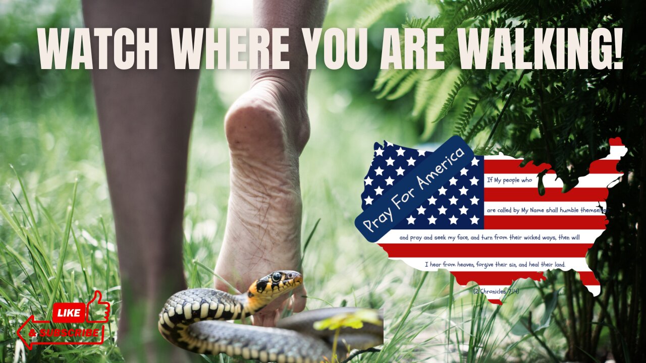 Watch Where You Are Walking! | A Call To Pray for America