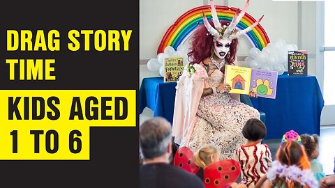 Drag queen story time for 1 to 6 year olds...