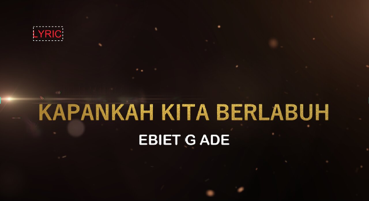 LYRIC || KAPANKAH KITA BERLABUH || EBIET G ADE