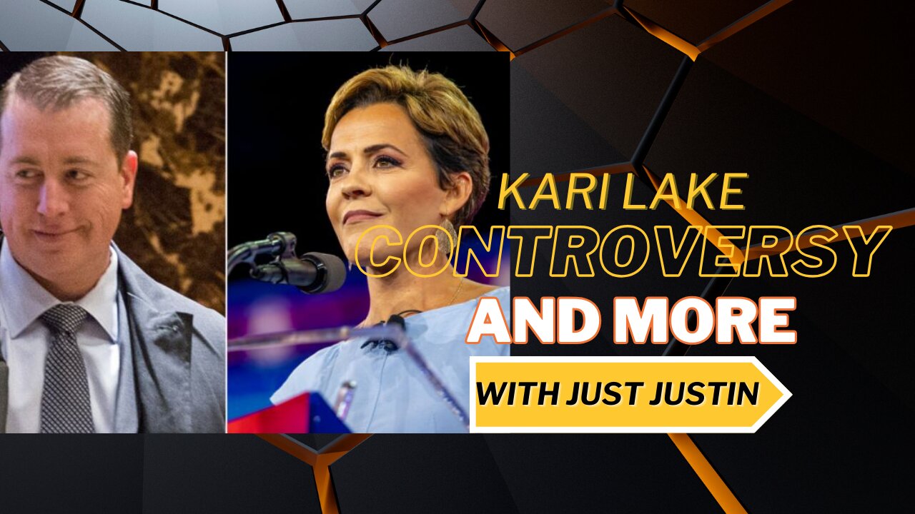 Kari Lake Controversy - and more tonight with Just Justin