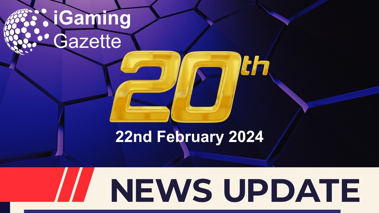 iGaming Gazette: iGaming News Update - 22nd February 2024