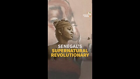 SENEGAL’S SUPERNATURAL REVOLUTIONARY