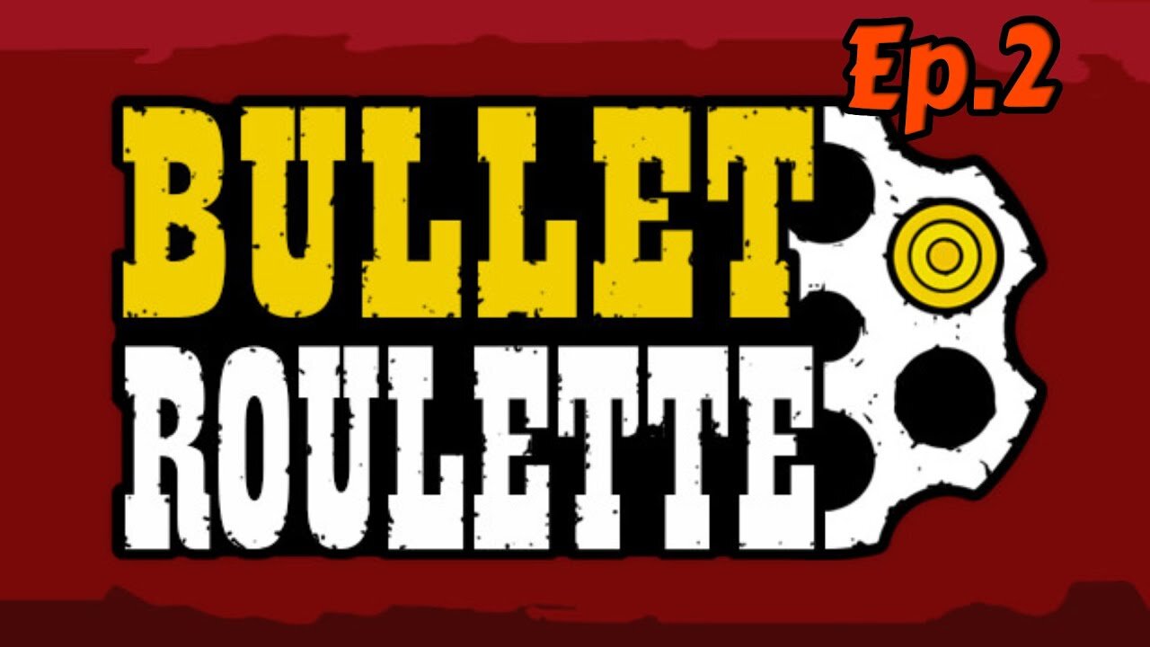 Bulllet roulette Vr[Ep.2]I guessing I'm gay, cuz I got shot