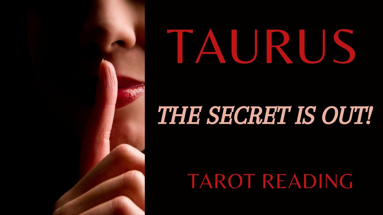 TAURUS ~ THE SECRET IS OUT ~ #TAROT #READING