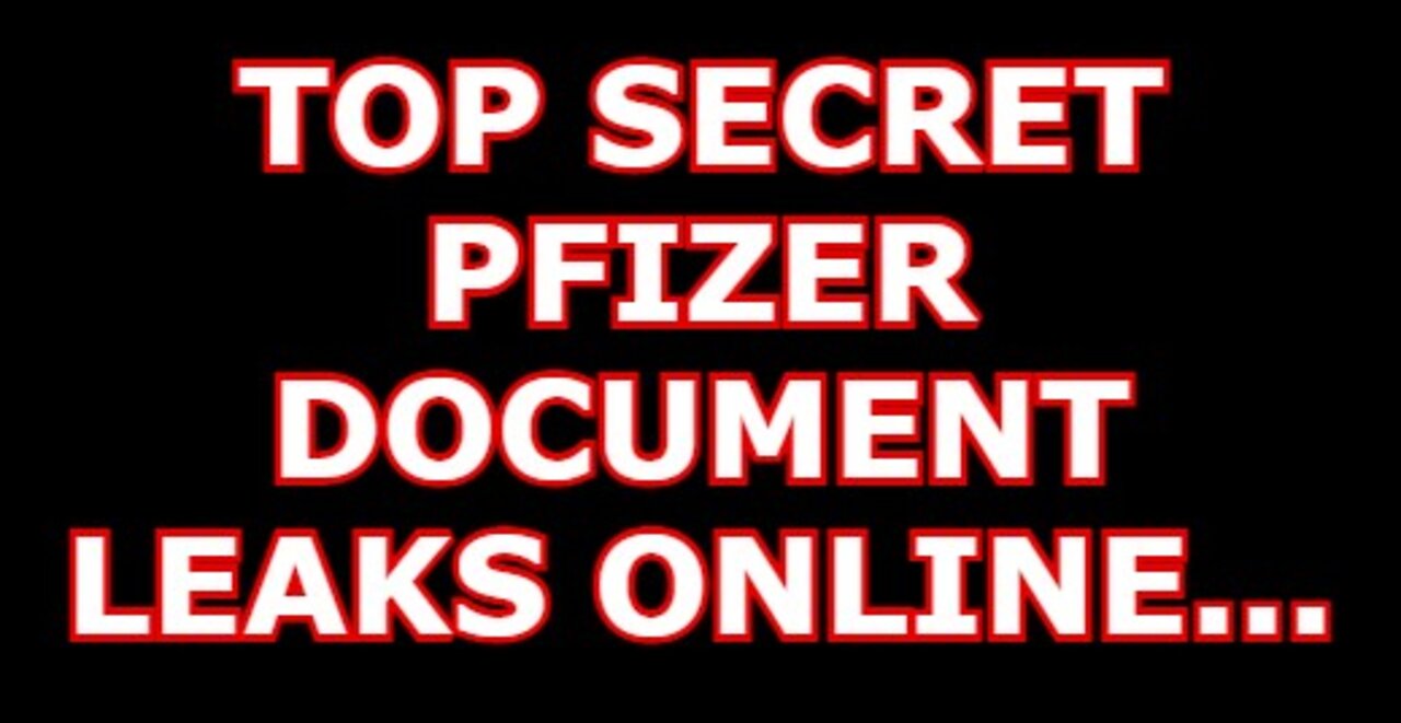 TOP SECRET PFIZER DOCUMENT LEAKS ONLINE...