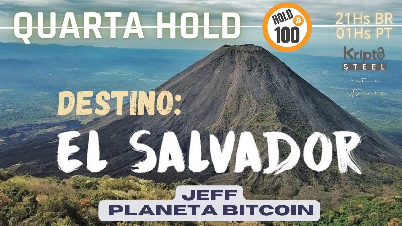 Destino: El Salvador - Jeff Planeta Bitcoin - Quarta Hold