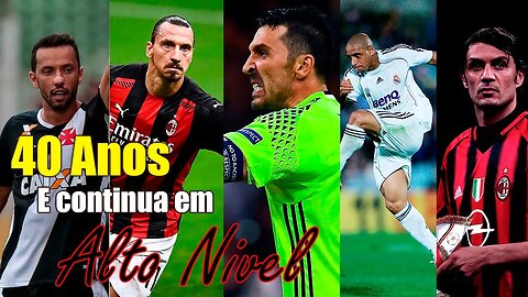 Top 8 Jogadores que atuaram no alto nível com mais de 40 anos