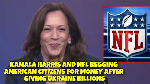 KAMALA HARRIS AND NFL ASKING AMERICAN CITIZENS FOR MONEY