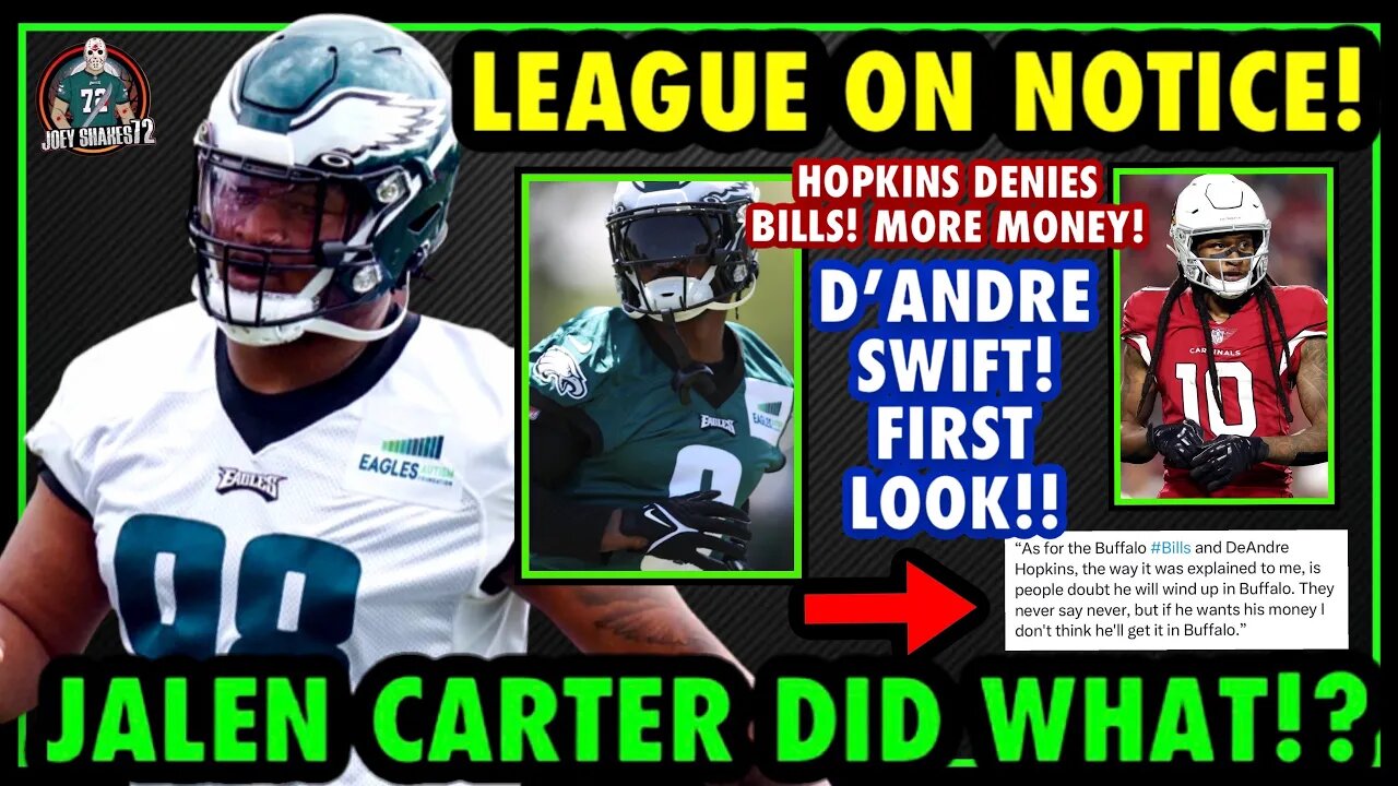 JALEN CARTER JUST PUT THE LEAGUE ON NOTICE! EAGLES OTA'S! HOPKINS DENIES BILLS! SWIFT FIRST LOOK!