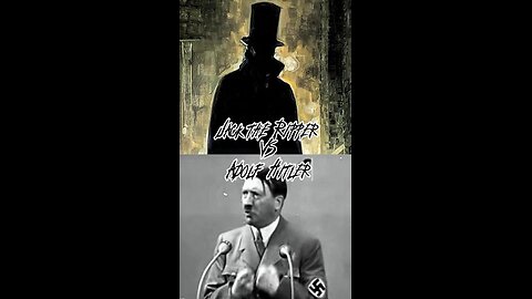 Jack the Ripper VS Adolf Hitler