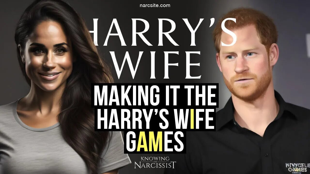 Making It the Harry’s Wife Games (Meghan Markle)