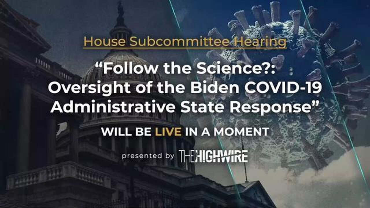 "FOLLOW THE SCIENCE?" - OVERSIGHT OF THE BIDEN COVID-19 ADMINISTRATIVE STATE RESPONSE