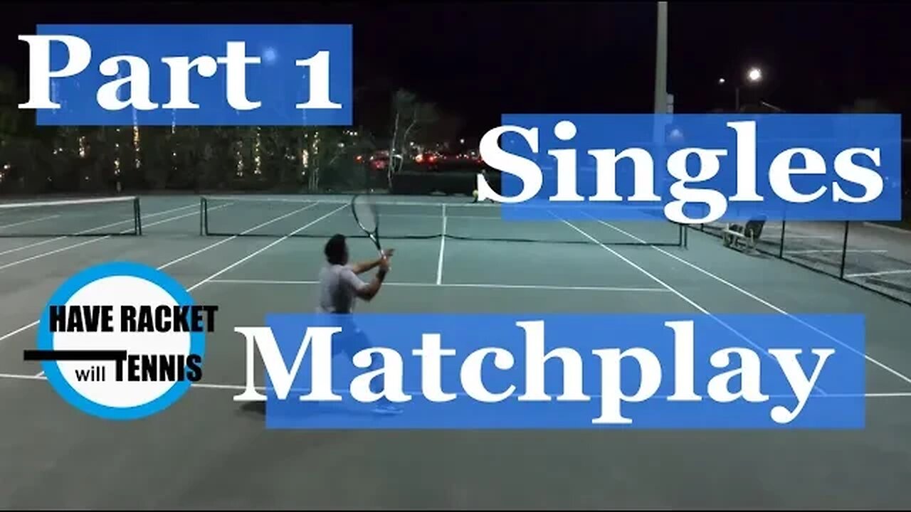 Part 1 | 3.5 / 4.0 Singles Matchplay | Still finding my serve...