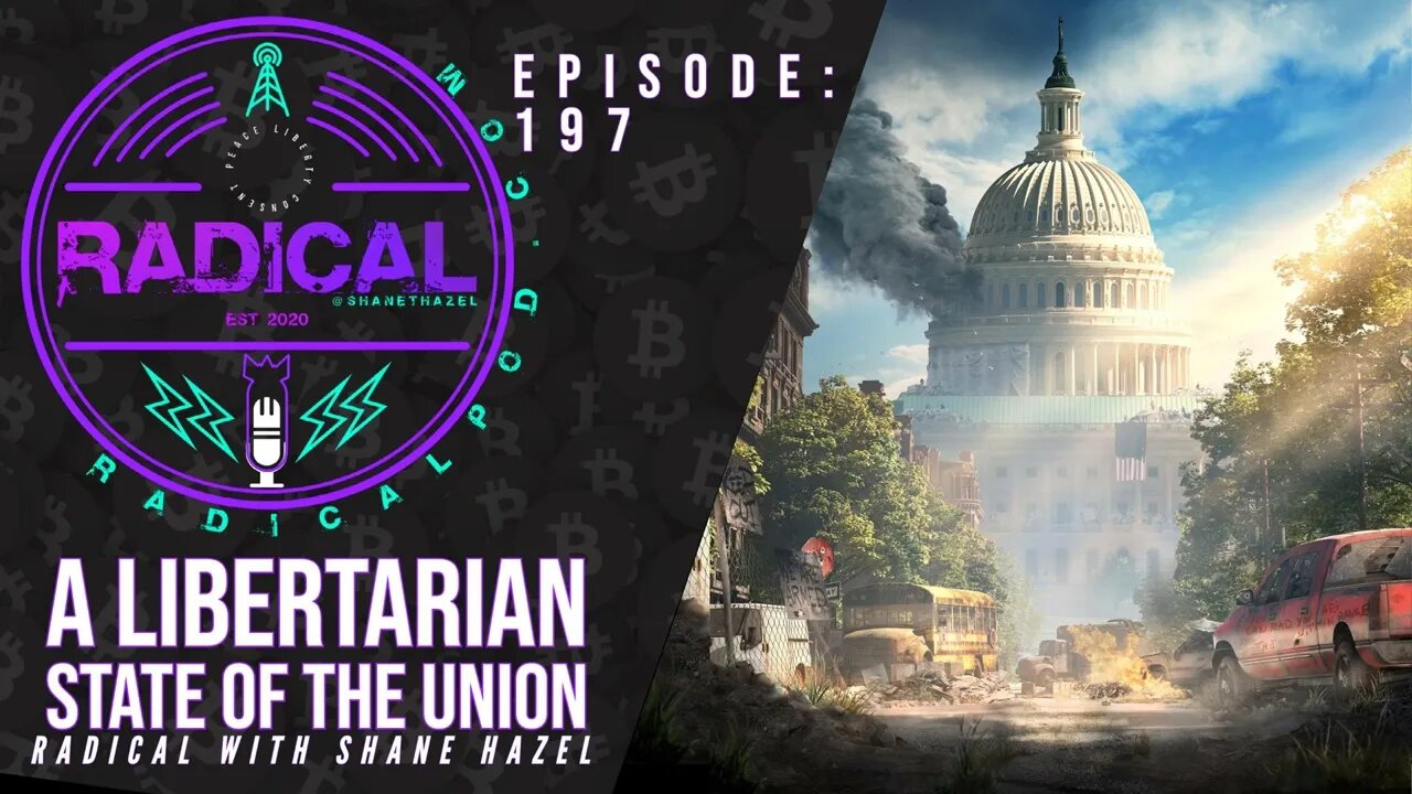 197. A Libertarian State of the Union