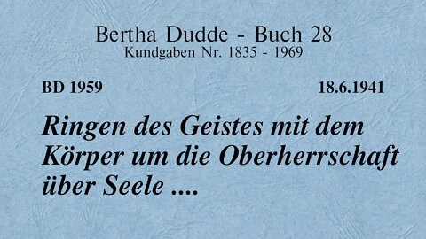 BD 1959 - RINGEN DES GEISTES MIT DEM KÖRPER UM DIE OBERHERRSCHAFT ÜBER SEELE ....