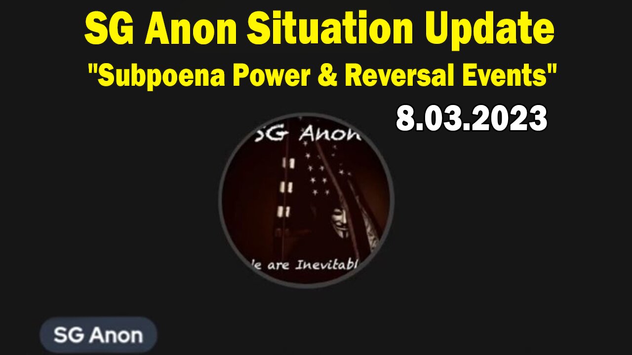 SG Anon Situation Update Aug 3: "Subpoena Power & Reversal Events"