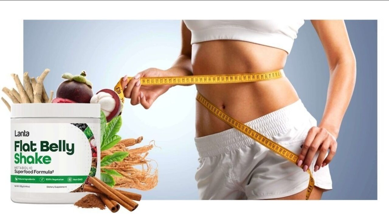 Lanta Flat Belly Shake - Weight Loss - Burn Fat Fast
