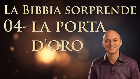 04 - La Porta d'Oro - La Bibbia Sorprende