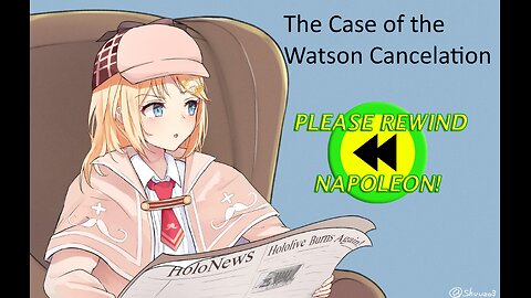 Please Rewind Napoleon: The Case of the Watson Cancelation (TV-MA)