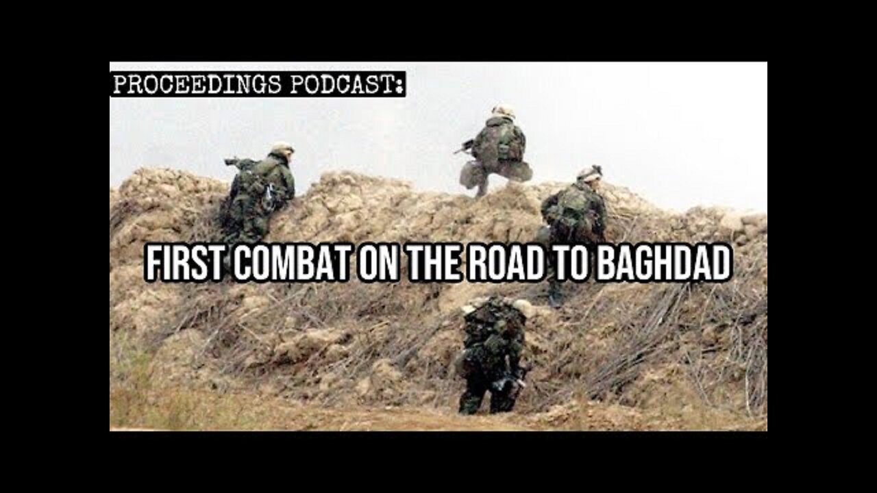 Proceedings Podcast: First Combat on the Road to Baghdad