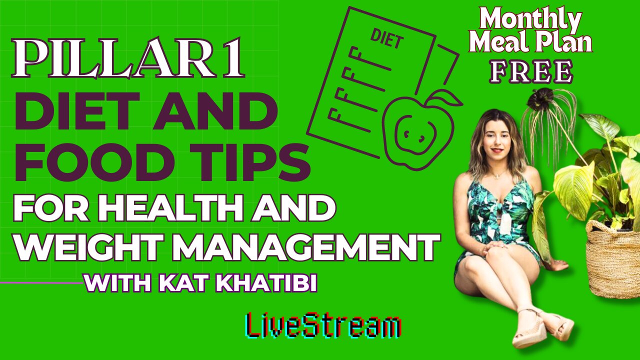 Pillar 1 Diet and Food Tips for Health and Weight Management with Kat Khatibi