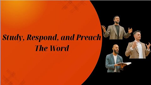 Study, Respond, and Preach the Word | Cameron Solomon, Chase Harness, and John Droblas | 09/17/2023