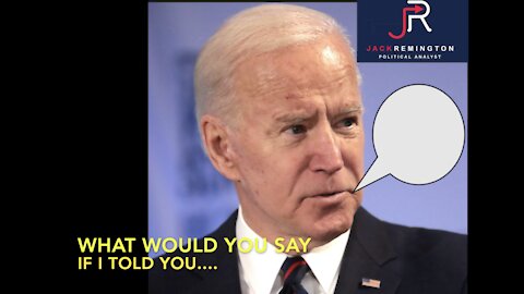 What would you say if I told you...DC Capitol Riots, Joe Biden....