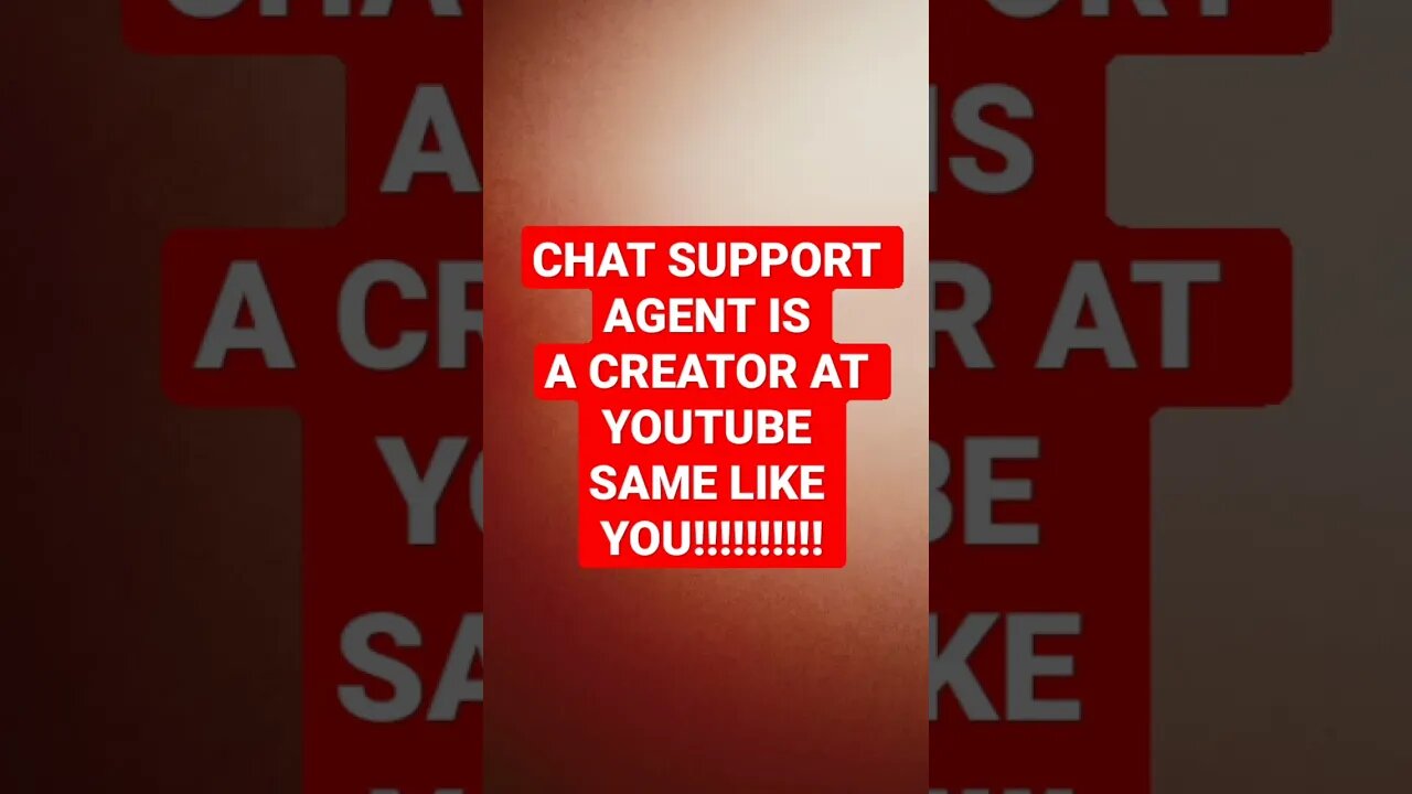 CHAT SUPPORT AGENT IS CREATOR YOUTUBE TOO SAME LIKE YOU