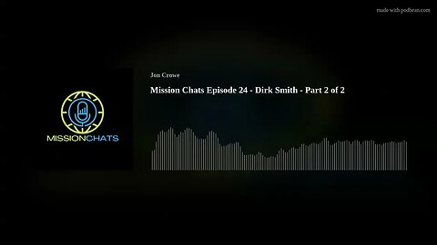 Mission Chats Episode 24 - Dirk Smith - Part 2 of 2