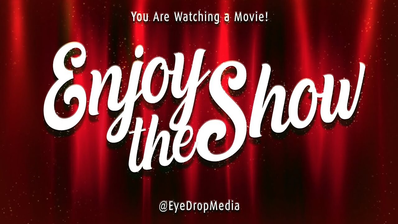 ENJOY THE SHOWS YOU'RE WATCHING A MOVIE