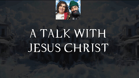 A TALK WITH JESUS CHRIST