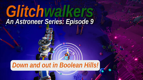 Astroneer Glitchwalkers E9 by Rudimentary Rob