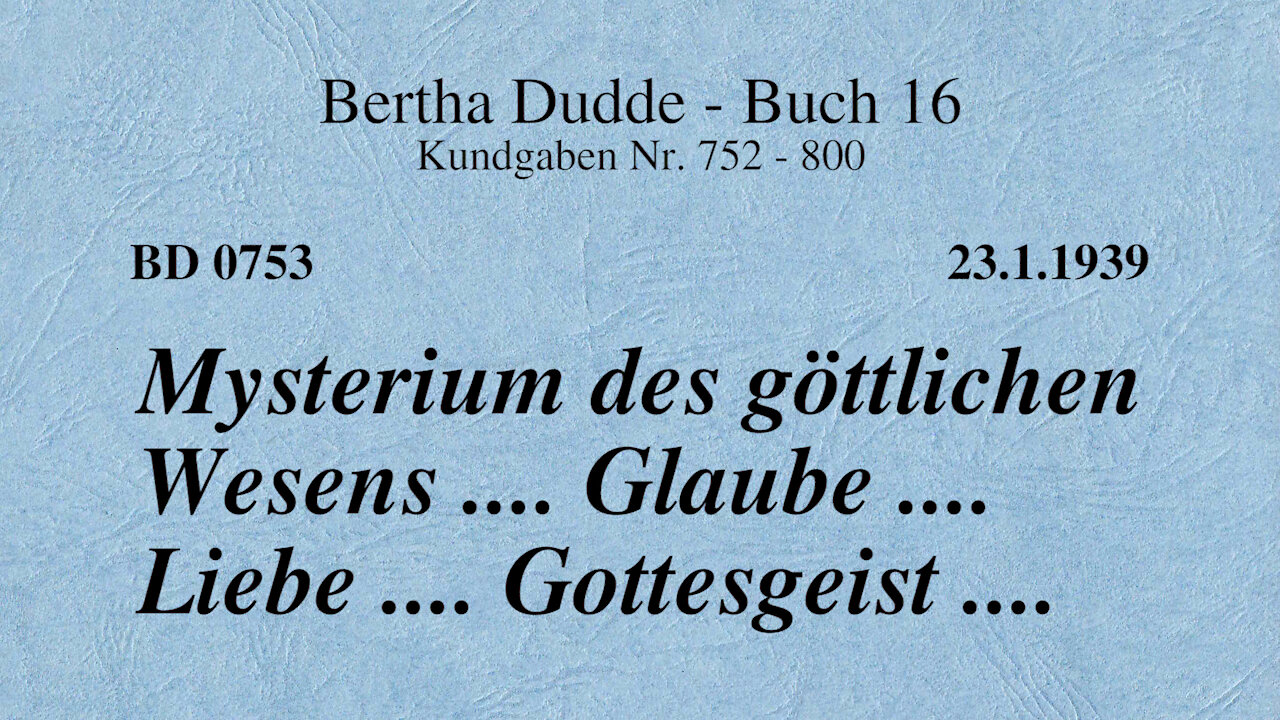 BD 0753 - MYSTERIUM DES GÖTTLICHEN WESENS .... GLAUBE .... LIEBE .... GOTTESGEIST ....