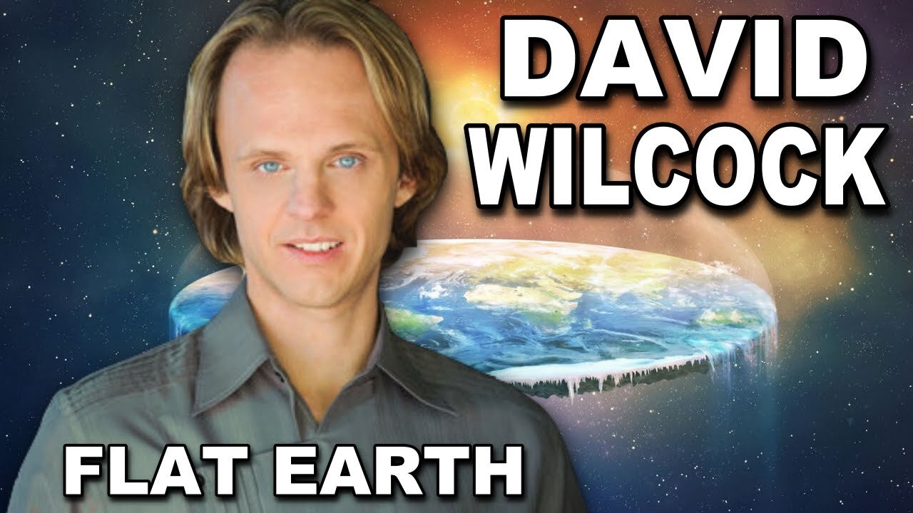 A FLAT EARTH Response to David Wilcock