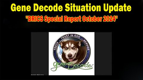 Gene Decode Situation Update Oct 26: "BRICS Special Report October 2024"