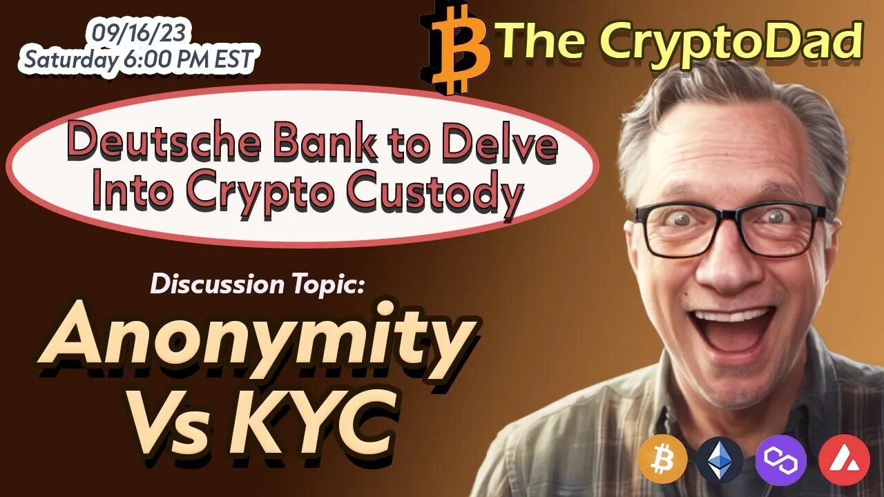 CryptoDad’s Live Q&A 6 PM EST Saturday Sept 16th 2023: Deutsche Bank to Delve Into Crypto Custody