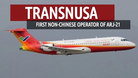 First Non-Chinese COMAC ARJ-21 Operator