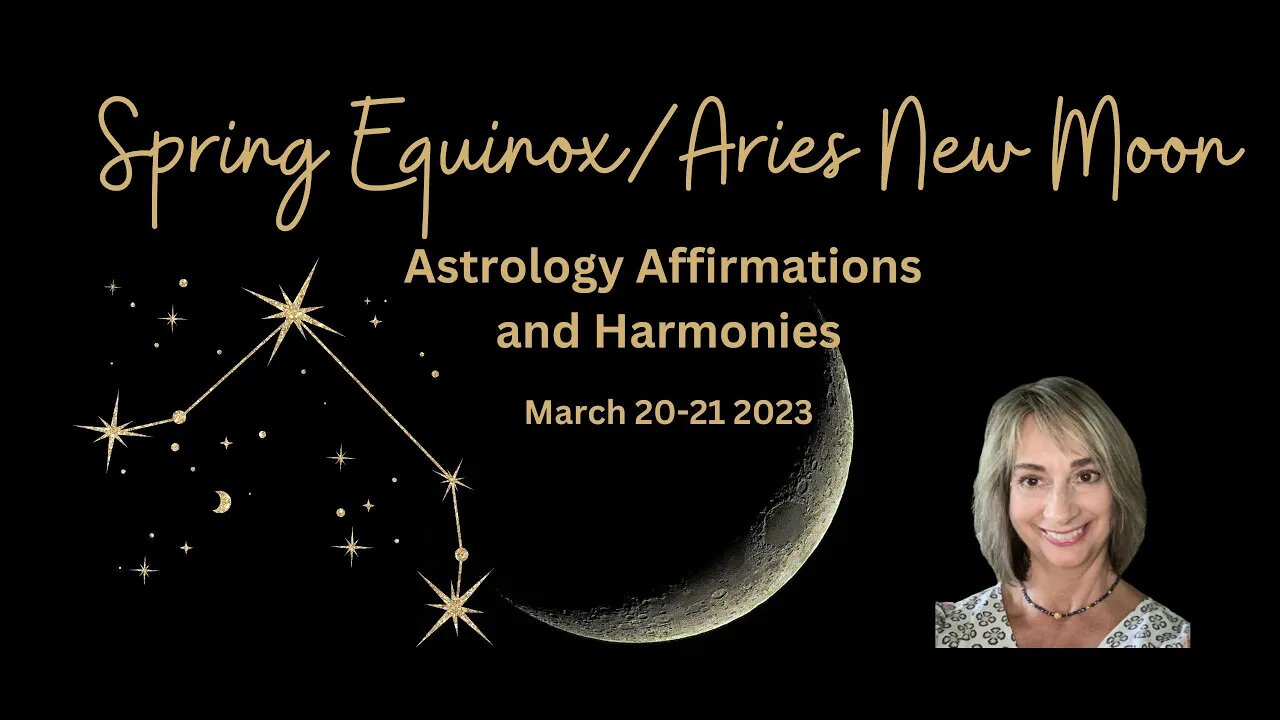 Spring Equinox/Aries New Moon March 20-21 '23 Astrology, Affirmations & Harmonies #springequinox