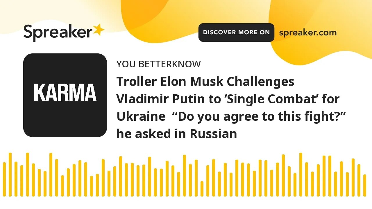 Troller Elon Musk Challenges Vladimir Putin to ‘Single Combat’ for Ukraine “Do you agree to this fi