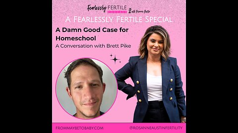 A Fearlessly Fertile Special: A Damn Good Case for Homeschool