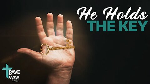 He holds the Key | Sermon | 02 26 23 | PTWFC