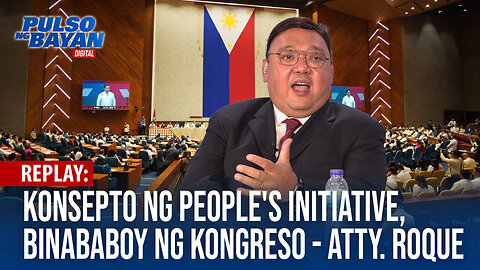 REPLAY | Konsepto ng People's Initiative, binababoy ng Kongreso —Atty. Roque | January 9, 2024