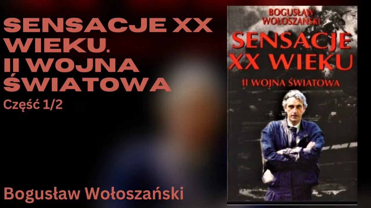 Sensacje XX wieku. II wojna światowa, Część 1/2 - Bogusław Wołoszański