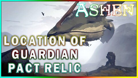 ASHEN - Guardians Pact Relic Location | Where to Find the Guardians Pact Relic