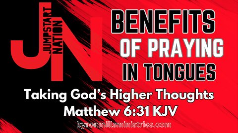 Praying in TONGUES: Taking God's HIGHER THOUGHTS - Matthew 6:31