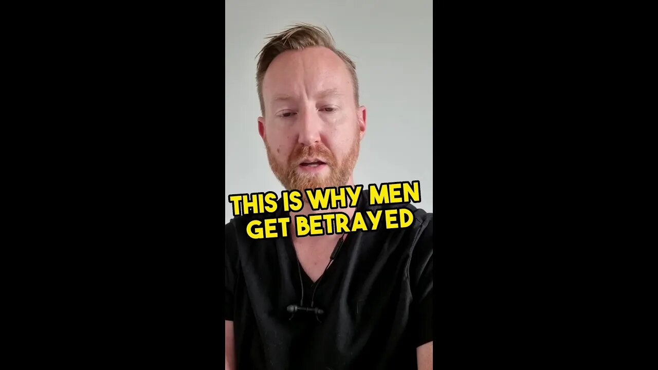 This is why men get betrayed